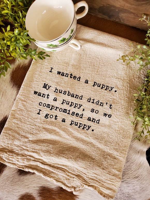 Tea Towel-- I Wanted a Puppy