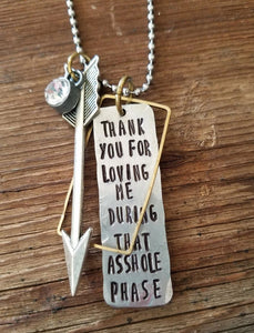 Thank you for loving me during that asshole phase necklace